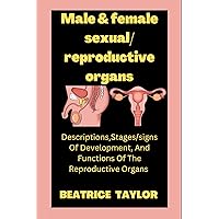Male and female sexual reproductive organs : Descriptions,Stages Of Development, Signs And Functions Of The Reproductive Organs Male and female sexual reproductive organs : Descriptions,Stages Of Development, Signs And Functions Of The Reproductive Organs Kindle Paperback