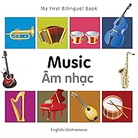 My First Bilingual Book–Music (English–Vietnamese) My First Bilingual Book–Music (English–Vietnamese) Board book