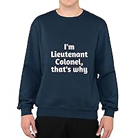 I am Lieutenant colonel that is why funny military rank army air force space Navy Black Muticolor Unisex Sweatshirt