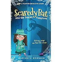 Scaredy Bat and the Frozen Vampires (Scaredy Bat: A Vampire Detective Series)