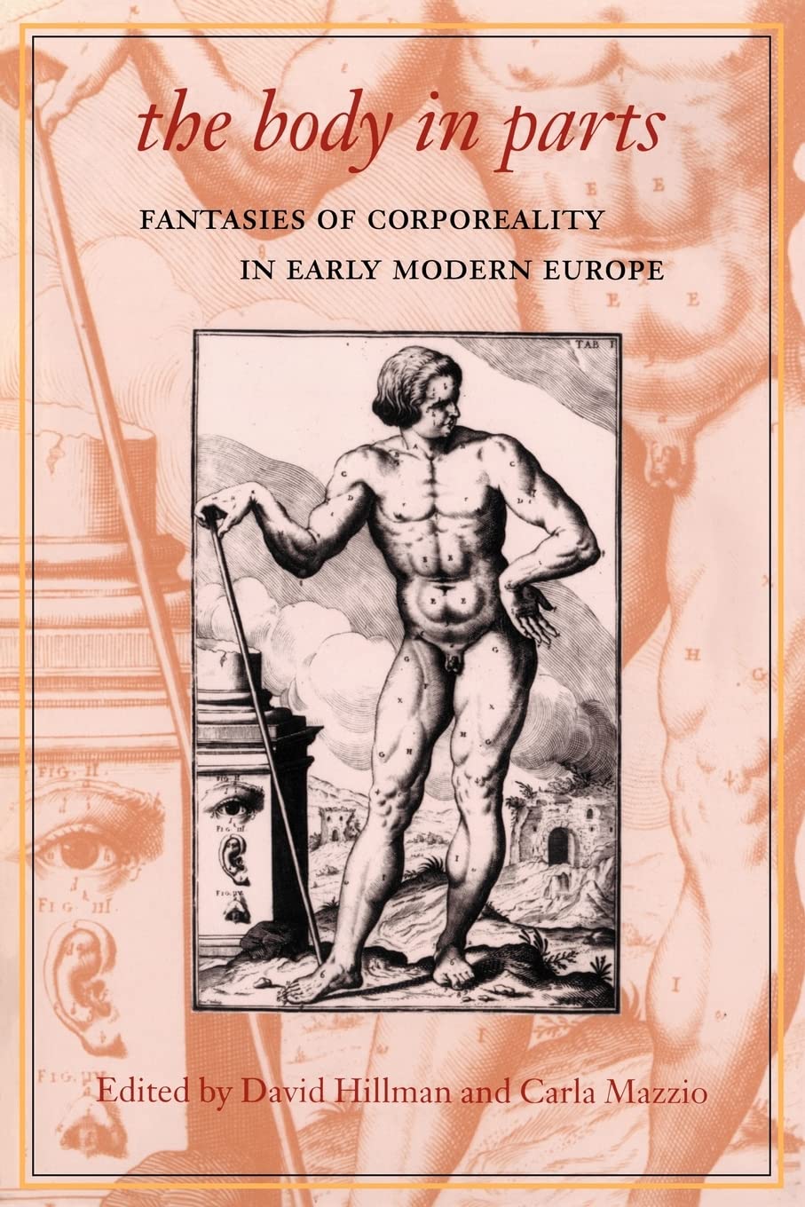 The Body in Parts: Fantasies of Corporeality in Early Modern Europe (Winner, Beatrice White Book Prize, English Association 1999)