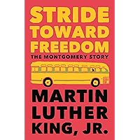 Stride Toward Freedom: The Montgomery Story (King Legacy) Stride Toward Freedom: The Montgomery Story (King Legacy) Paperback Kindle Hardcover Mass Market Paperback Audio CD