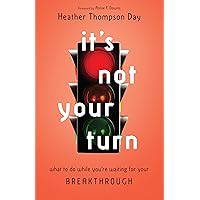 It's Not Your Turn: What to Do While You're Waiting for Your Breakthrough It's Not Your Turn: What to Do While You're Waiting for Your Breakthrough Paperback Audible Audiobook Kindle Audio CD