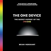 The One Device: The Secret History of the iPhone The One Device: The Secret History of the iPhone Paperback Kindle Audible Audiobook Hardcover Audio CD