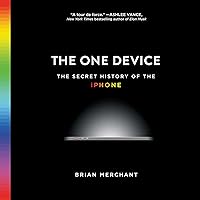 The One Device: The Secret History of the iPhone The One Device: The Secret History of the iPhone Audible Audiobook Paperback Kindle Hardcover Audio CD