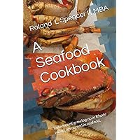 A Seafood Cookbook: Influence of growing up in Rhode Island, immersed in seafood.