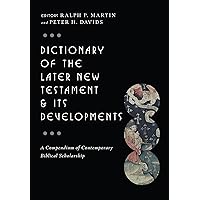 Dictionary of the Later New Testament & Its Developments (The IVP Bible Dictionary Series) Dictionary of the Later New Testament & Its Developments (The IVP Bible Dictionary Series) Hardcover Kindle