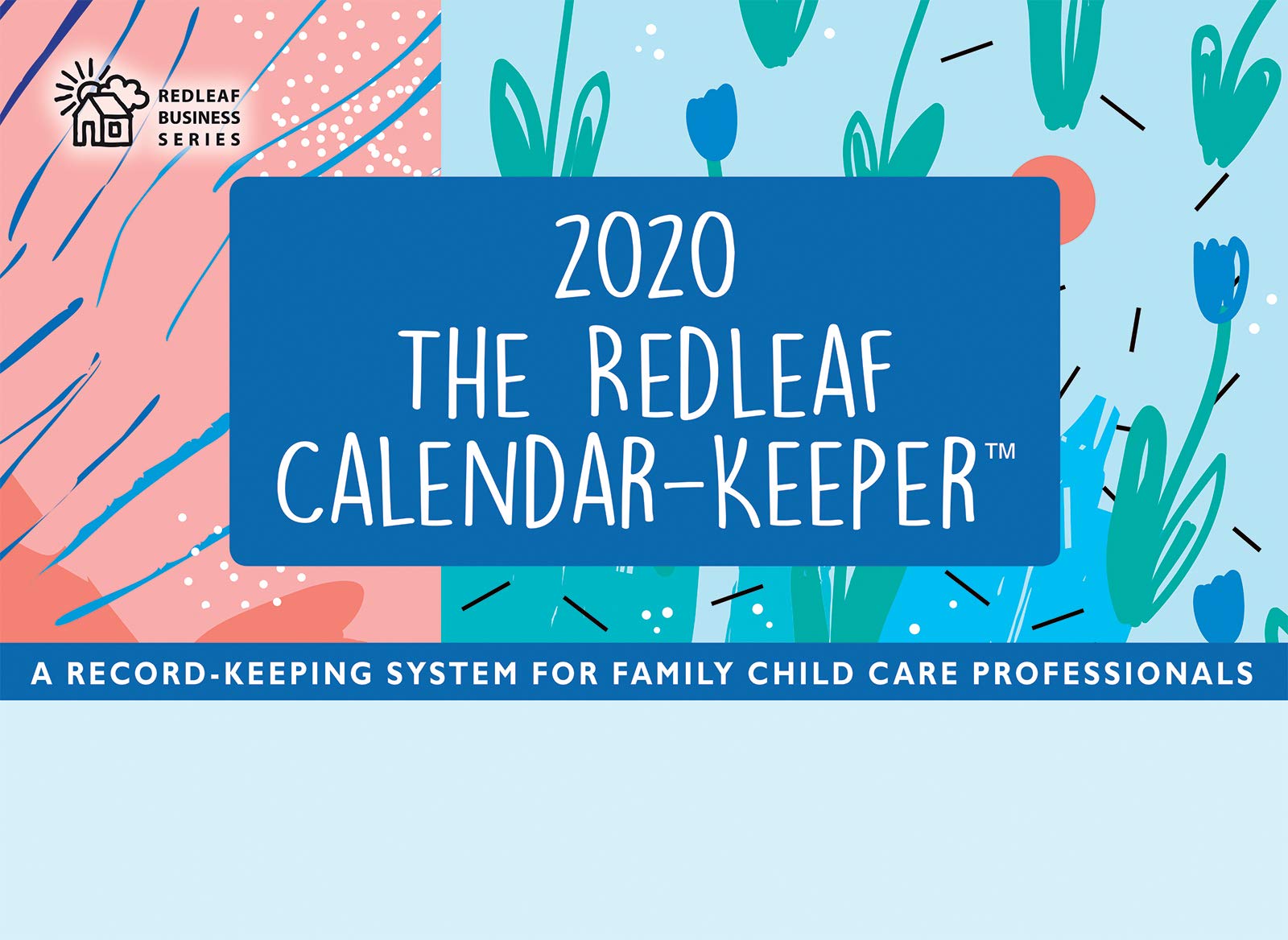 Redleaf Calendar-Keeper 2020: A Record-Keeping System for Family Child Care Professionals (Redleaf Business Series)