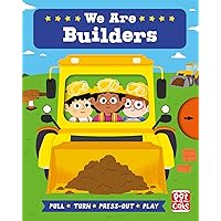 We Are Builders: A pull, turn and press-out board book (Job Squad)