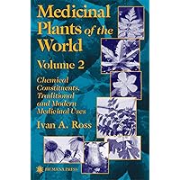 Medicinal Plants of the World: Chemical Constituents, Traditional and Modern Medicinal Uses, Volume 2 (Medicinal Plants of the World (Humana)) Medicinal Plants of the World: Chemical Constituents, Traditional and Modern Medicinal Uses, Volume 2 (Medicinal Plants of the World (Humana)) Hardcover Paperback