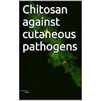 Chitosan against cutaneous pathogens