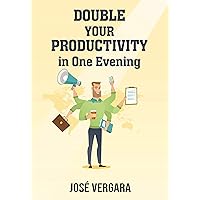 Double Your Productivity In One Evening: Personal Development Method Double Your Productivity In One Evening: Personal Development Method Kindle