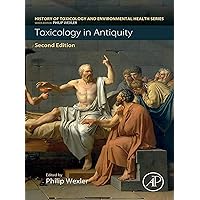 Toxicology in Antiquity: Toxicology in Antiquity Volume I (History of Toxicology and Environmental Health) Toxicology in Antiquity: Toxicology in Antiquity Volume I (History of Toxicology and Environmental Health) Kindle Paperback