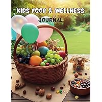 Kids Food and Wellness Journal: Daily Food Diary and Symptoms LogBook, 8.5'' x 11''