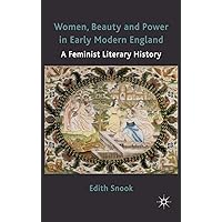 Women, Beauty and Power in Early Modern England: A Feminist Literary History Women, Beauty and Power in Early Modern England: A Feminist Literary History Hardcover Kindle Paperback