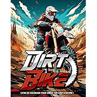 Dirt Bike: Páginas Para Colorear De Motos De Cross Para Regalos De Cumpleaños Para Todas Las Edades (French Edition)