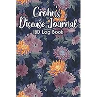 Crohn's Disease Journal IBD Log Book: Inflammatory Bowel Daily Symptom & Trigger Record Book/Health Food Tracker for IBS Pain Treatment ... Abdominal & Digestive Tract Disorder