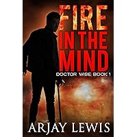 Fire In The Mind: Doctor Wise Book 1 Fire In The Mind: Doctor Wise Book 1 Kindle Paperback Audible Audiobook