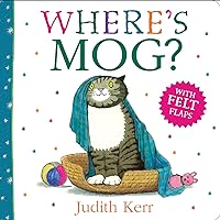 Where’s Mog?: A fun illustrated new felt flaps picture book perfect for young children and babies Where’s Mog?: A fun illustrated new felt flaps picture book perfect for young children and babies Board book