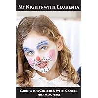 My Nights with Leukemia: Caring for Children with Cancer (Hospital)