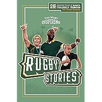 The Most Inspiring Rugby Stories For Young Readers: 25 Amazing Tales of Rugby’s Unlikely Heroes, Greatest Comebacks, Unforgettable Moments and Many More… The Most Inspiring Rugby Stories For Young Readers: 25 Amazing Tales of Rugby’s Unlikely Heroes, Greatest Comebacks, Unforgettable Moments and Many More… Kindle Paperback