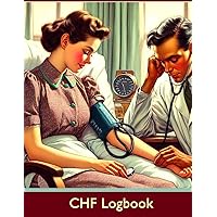 CHF Logbook: Congestive Heart Failure Log Book, Record Medications, Weight, Systolic and Diastolic Blood Pressure and Heart Rate Readings, Simple Undated Tracker