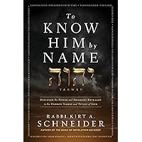 To Know Him by Name: Discover the Power and Promises Revealed in the Hebrew Names and Titles of God To Know Him by Name: Discover the Power and Promises Revealed in the Hebrew Names and Titles of God Hardcover Kindle