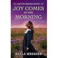 Joy Comes in the Morning (Land of New Beginnings) Joy Comes in the Morning (Land of New Beginnings) Kindle Paperback