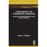 Challenging the Therapeutic Narrative: Historical and Clinical Perspectives on the Genetics of Behavior (ISSN) Challenging the Therapeutic Narrative: Historical and Clinical Perspectives on the Genetics of Behavior (ISSN) Kindle Hardcover