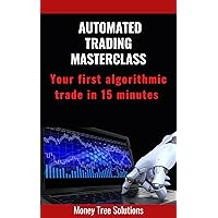 Automated Trading Masterclass: Your first trading bot in 15 minutes. Discover, evaluate, improve and automate trading strategies. (Crypto, Stocks, Forex, Commodities or Indices)