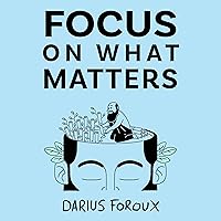 Focus on What Matters: A Collection of Stoic Letters on Living Well Focus on What Matters: A Collection of Stoic Letters on Living Well Audible Audiobook Paperback Kindle Hardcover