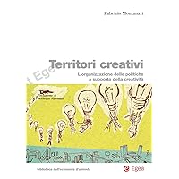 Territori creativi: L'organizzazione delle politiche a supporto della creativit (Italian Edition) Territori creativi: L'organizzazione delle politiche a supporto della creativit (Italian Edition) Kindle Paperback
