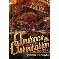 Opulence and Ostentation: building the circus