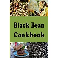 Black Bean Cookbook: Frijoles Negros, Black Bean Soup, Seven Layer Dip and Lots of Other Recipes Black Bean Cookbook: Frijoles Negros, Black Bean Soup, Seven Layer Dip and Lots of Other Recipes Paperback Hardcover