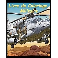 Livre de Coloriage Militaire: Livre de dessin avec thème militaire (French Edition)