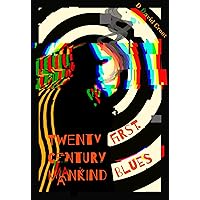 Twenty-First Century Mankind Blues: SO YA WANNA BE A SERIAL KILLER... (The Boredom Trilogy! Book 2) Twenty-First Century Mankind Blues: SO YA WANNA BE A SERIAL KILLER... (The Boredom Trilogy! Book 2) Kindle