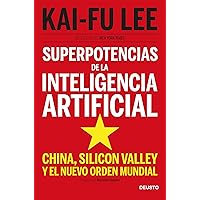 Superpotencias de la inteligencia artificial: China, Silicon Valley y el nuevo orden mundial (Deusto) (Spanish Edition) Superpotencias de la inteligencia artificial: China, Silicon Valley y el nuevo orden mundial (Deusto) (Spanish Edition) Audible Audiobook Kindle Paperback