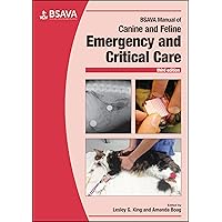BSAVA Manual of Canine and Feline Emergency and Critical Care (BSAVA British Small Animal Veterinary Association) BSAVA Manual of Canine and Feline Emergency and Critical Care (BSAVA British Small Animal Veterinary Association) Paperback