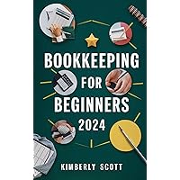 Bookkeeping For Beginners: Cultivating Financial Mastery: A Comprehensive Guide to Bookkeeping Essentials for Business Success Bookkeeping For Beginners: Cultivating Financial Mastery: A Comprehensive Guide to Bookkeeping Essentials for Business Success Kindle Hardcover Paperback