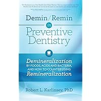 Demin/Remin in Preventive Dentistry: Demineralization By Foods, Acids, And Bacteria, And How To Counter Using Remineralization Demin/Remin in Preventive Dentistry: Demineralization By Foods, Acids, And Bacteria, And How To Counter Using Remineralization Hardcover Kindle Audible Audiobook