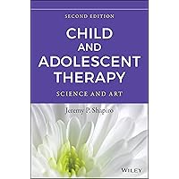 Child and Adolescent Therapy: Science and Art Child and Adolescent Therapy: Science and Art Hardcover Kindle