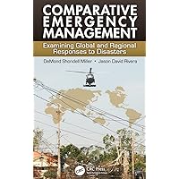 Comparative Emergency Management: Examining Global and Regional Responses to Disasters Comparative Emergency Management: Examining Global and Regional Responses to Disasters Hardcover Kindle