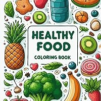 Healthy Food Coloring Book: 25 Big & Simple Designs for Adults, Seniors & Beginners. Fruit, Healthy Food and More!