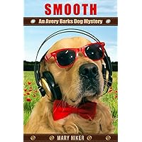 Smooth: An Avery Barks Dog Mystery (Avery Barks Cozy Dog Mysteries Book 10) Smooth: An Avery Barks Dog Mystery (Avery Barks Cozy Dog Mysteries Book 10) Kindle