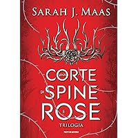 Una corte di spine e rose: La trilogia (Italian Edition) Una corte di spine e rose: La trilogia (Italian Edition) Kindle Hardcover