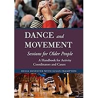 Dance and Movement Sessions for Older People: A Handbook for Activity Coordinators and Carers Dance and Movement Sessions for Older People: A Handbook for Activity Coordinators and Carers Paperback eTextbook