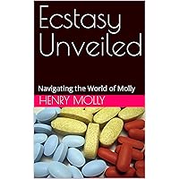 Ecstasy Unveiled: Navigating the World of Molly
