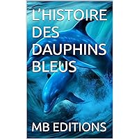 L’HISTOIRE DES DAUPHINS BLEUS (French Edition)
