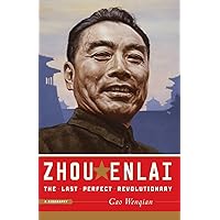 Zhou Enlai: The Last Perfect Revolutionary Zhou Enlai: The Last Perfect Revolutionary Paperback Kindle Hardcover