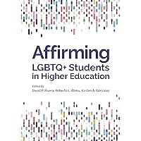 Affirming LGBTQ+ Students in Higher Education (Perspectives on Sexual Orientation and Gender Diversity Series) Affirming LGBTQ+ Students in Higher Education (Perspectives on Sexual Orientation and Gender Diversity Series) Paperback Kindle